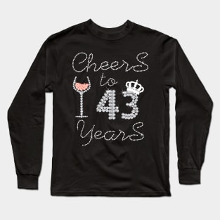 Girl Queen Drink Wine Cheers To 43 Years Old Happy Birthday Long Sleeve T-Shirt